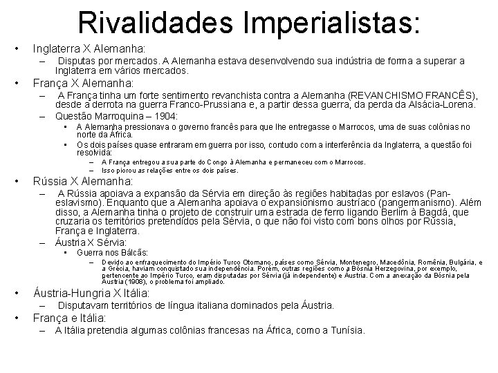 Rivalidades Imperialistas: • Inglaterra X Alemanha: – • Disputas por mercados. A Alemanha estava