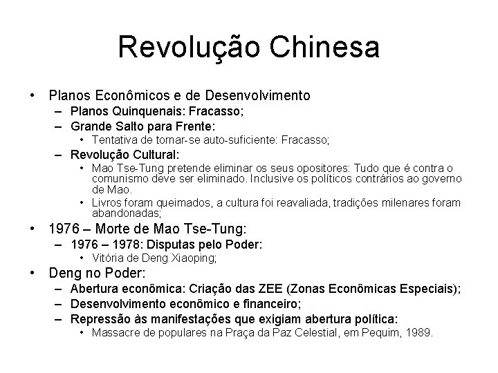 Revolução Chinesa • Planos Econômicos e de Desenvolvimento – Planos Quinquenais: Fracasso; – Grande
