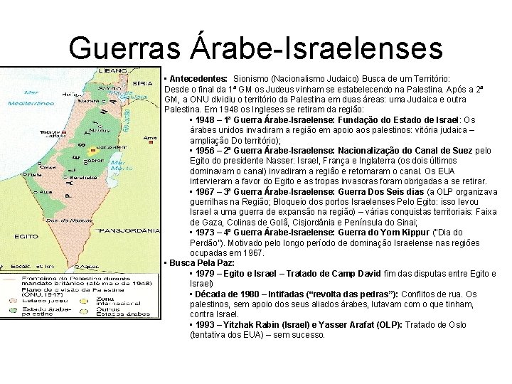 Guerras Árabe-Israelenses • Antecedentes: Sionismo (Nacionalismo Judaico) Busca de um Território: Desde o final