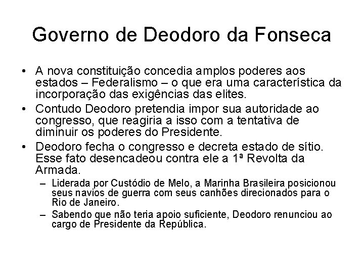 Governo de Deodoro da Fonseca • A nova constituição concedia amplos poderes aos estados