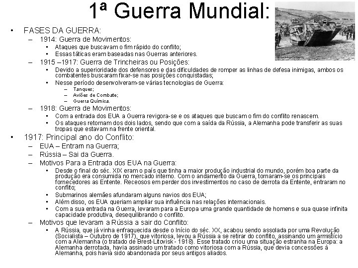 1ª Guerra Mundial: • FASES DA GUERRA: – 1914: Guerra de Movimentos: • •