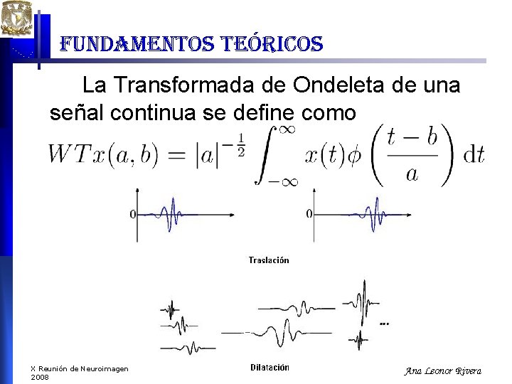 fundamentos teóricos La Transformada de Ondeleta de una señal continua se define como X fundamentos teóricos La Transformada de Ondeleta de una señal continua se define como X
