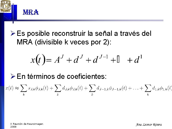 mra Ø Es posible reconstruir la señal a través del MRA (divisible k veces mra Ø Es posible reconstruir la señal a través del MRA (divisible k veces