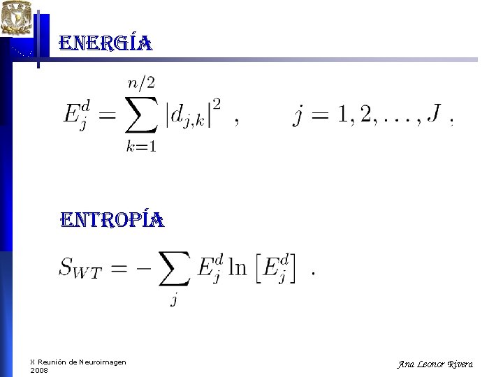 energía entropía X Reunión de Neuroimagen 2008 Ana Leonor Rivera energía entropía X Reunión de Neuroimagen 2008 Ana Leonor Rivera