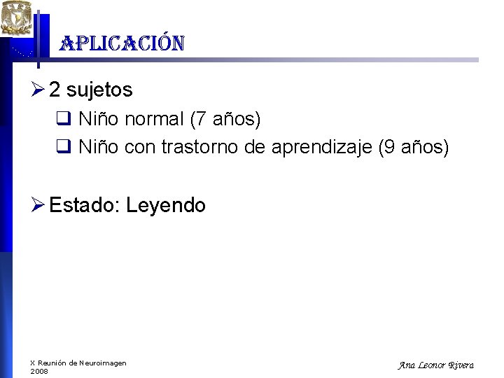 aplicación Ø 2 sujetos q Niño normal (7 años) q Niño con trastorno de aplicación Ø 2 sujetos q Niño normal (7 años) q Niño con trastorno de