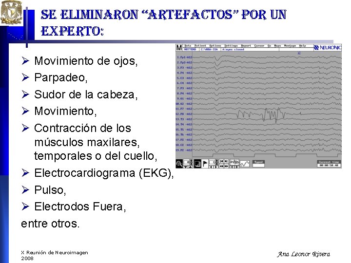 se eliminaron “artefactos” por un experto: Ø Ø Ø Movimiento de ojos, Parpadeo, Sudor se eliminaron “artefactos” por un experto: Ø Ø Ø Movimiento de ojos, Parpadeo, Sudor