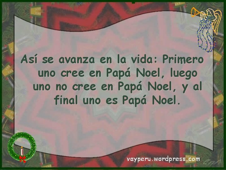 Así se avanza en la vida: Primero uno cree en Papá Noel, luego uno Así se avanza en la vida: Primero uno cree en Papá Noel, luego uno