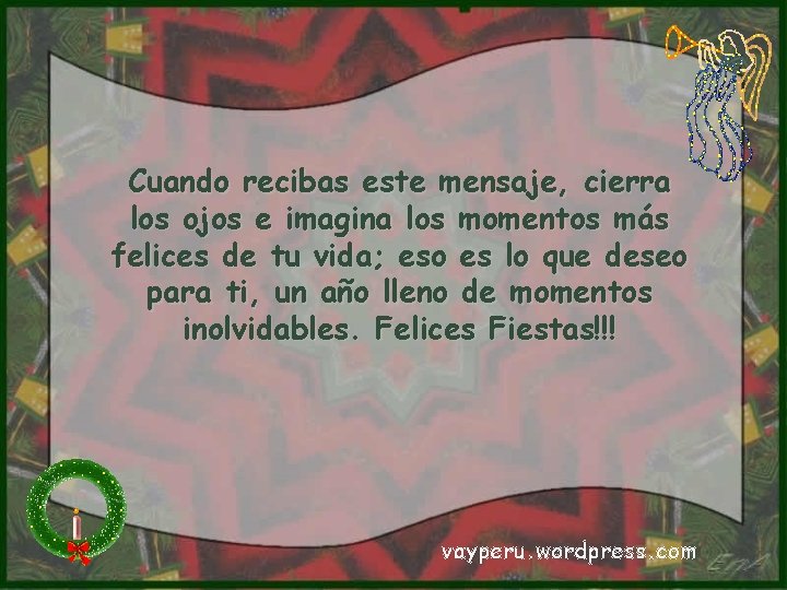 Cuando recibas este mensaje, cierra los ojos e imagina los momentos más felices de Cuando recibas este mensaje, cierra los ojos e imagina los momentos más felices de