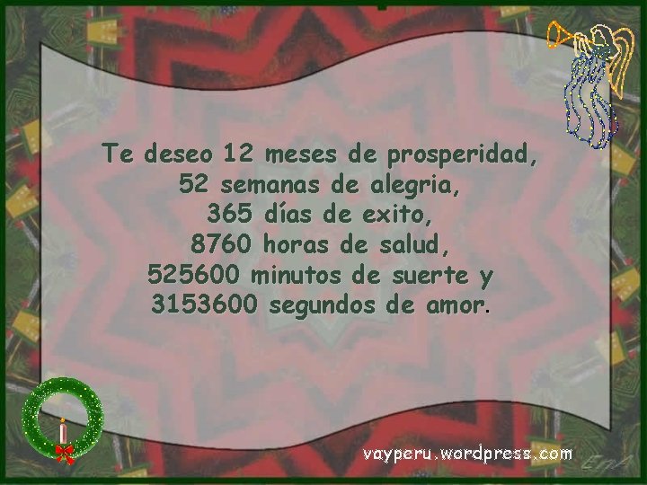 Te deseo 12 meses de prosperidad, 52 semanas de alegria, 365 días de exito, Te deseo 12 meses de prosperidad, 52 semanas de alegria, 365 días de exito,