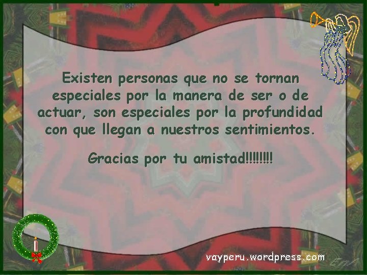 Existen personas que no se tornan especiales por la manera de ser o de Existen personas que no se tornan especiales por la manera de ser o de