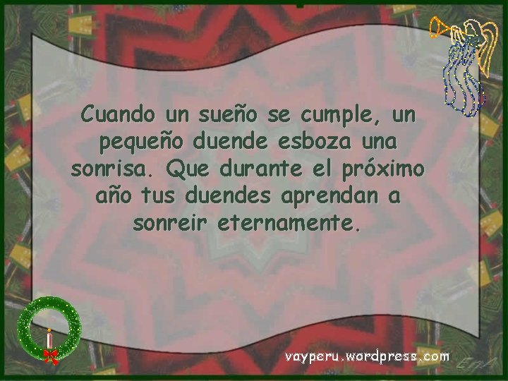 Cuando un sueño se cumple, un pequeño duende esboza una sonrisa. Que durante el Cuando un sueño se cumple, un pequeño duende esboza una sonrisa. Que durante el