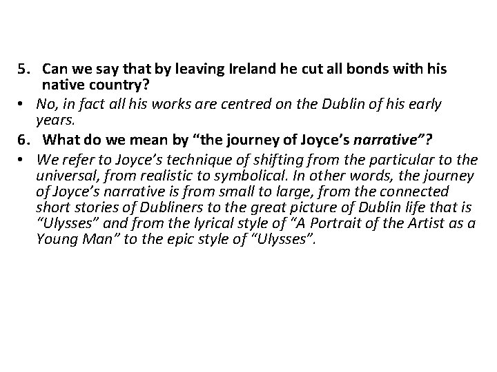 5. Can we say that by leaving Ireland he cut all bonds with his