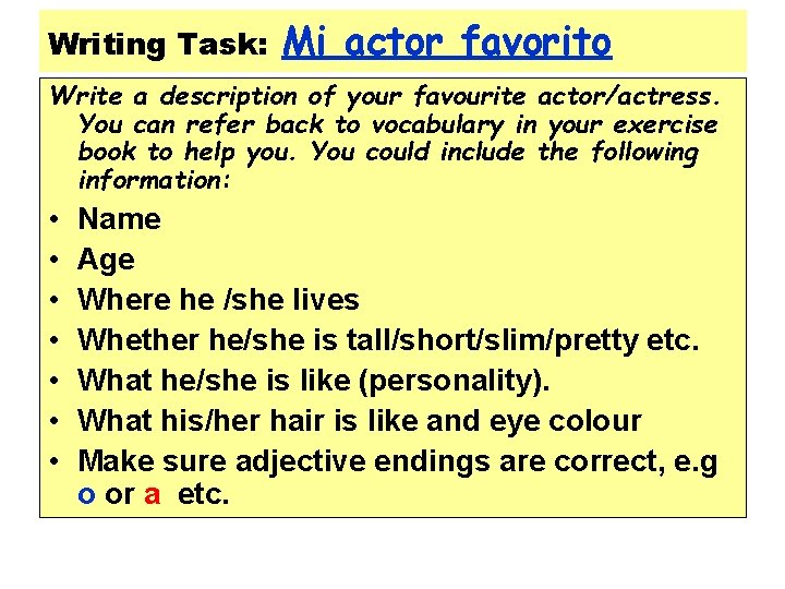 Writing Task: Mi actor favorito Write a description of your favourite actor/actress. You can