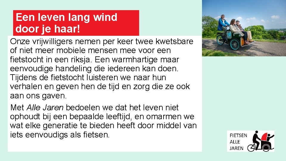 Een leven lang wind door je haar! Onze vrijwilligers nemen per keer twee kwetsbare