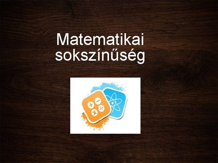 Matematikai sokszínűség 