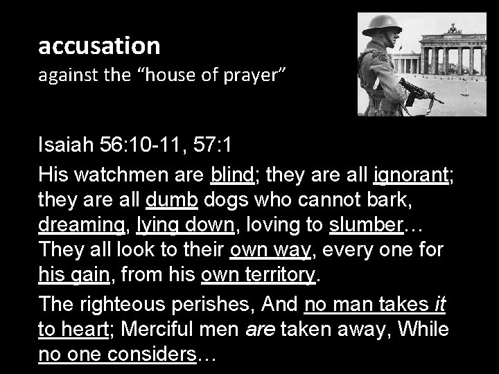 accusation against the “house of prayer” Isaiah 56: 10 -11, 57: 1 His watchmen