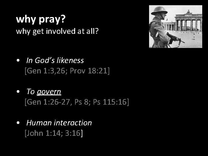 why pray? why get involved at all? • In God’s likeness [Gen 1: 3,