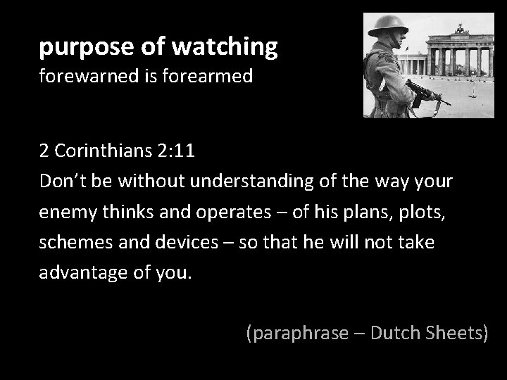 purpose of watching forewarned is forearmed 2 Corinthians 2: 11 Don’t be without understanding