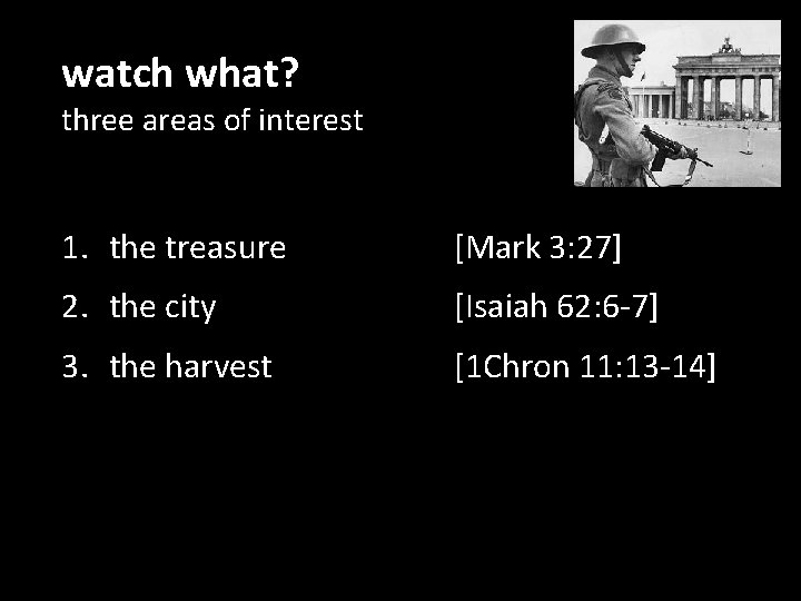 watch what? three areas of interest 1. the treasure [Mark 3: 27] 2. the