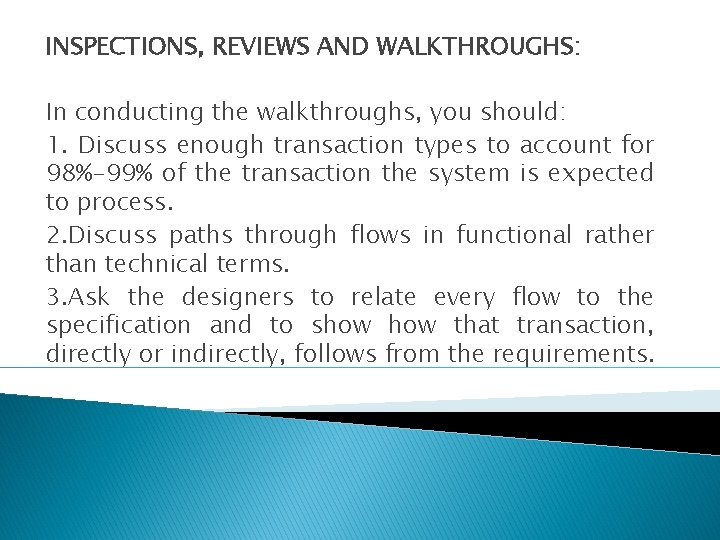 INSPECTIONS, REVIEWS AND WALKTHROUGHS: In conducting the walkthroughs, you should: 1. Discuss enough transaction