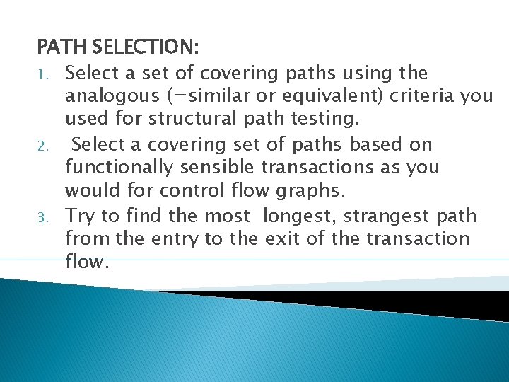 PATH SELECTION: 1. Select a set of covering paths using the analogous (=similar or