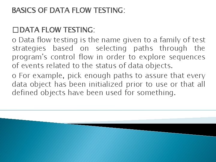 BASICS OF DATA FLOW TESTING: � DATA FLOW TESTING: o Data flow testing is