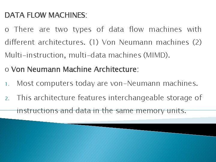 DATA FLOW MACHINES: o There are two types of data flow machines with different