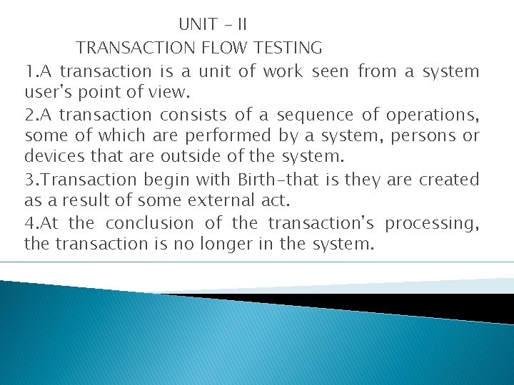 UNIT – II TRANSACTION FLOW TESTING 1. A transaction is a unit of work