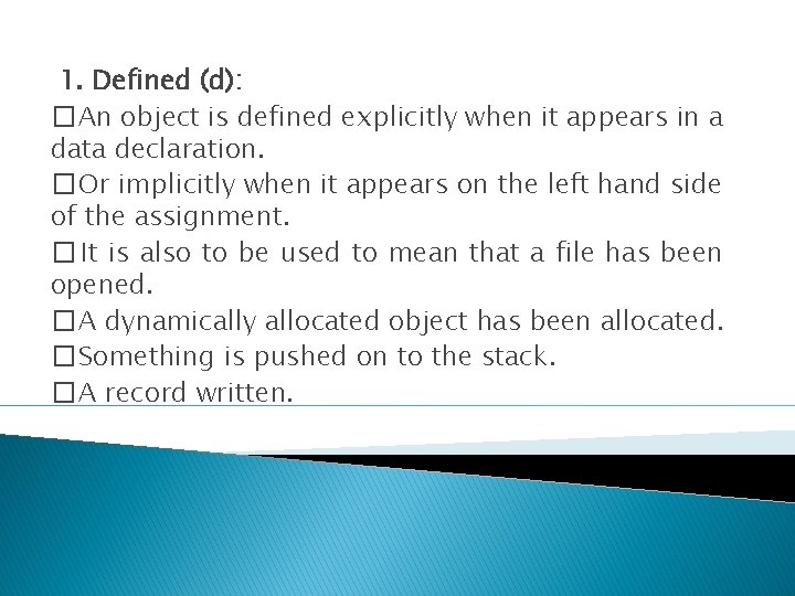 1. Defined (d): � An object is defined explicitly when it appears in a