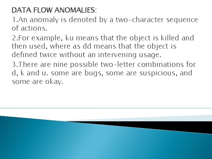 DATA FLOW ANOMALIES: 1. An anomaly is denoted by a two-character sequence of actions.