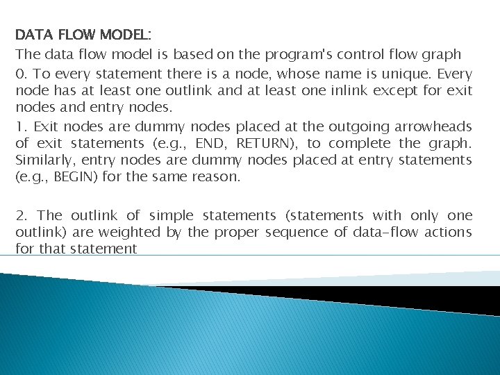 DATA FLOW MODEL: The data flow model is based on the program's control flow