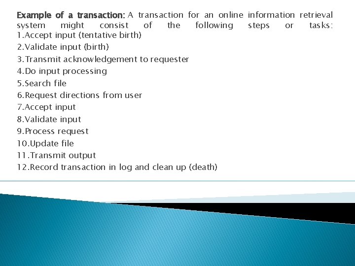 Example of a transaction: A transaction for an online information retrieval system might consist