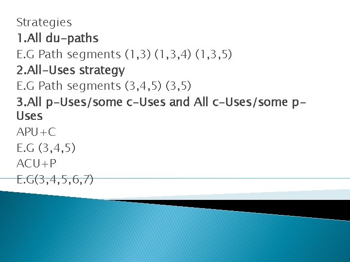 Strategies 1. All du-paths E. G Path segments (1, 3) (1, 3, 4) (1,