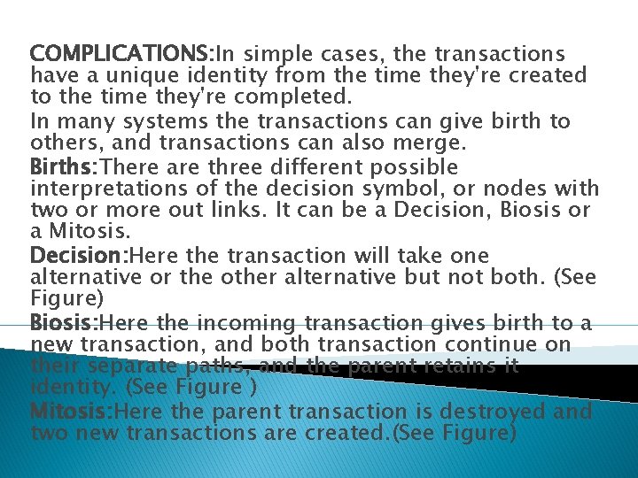 COMPLICATIONS: In simple cases, the transactions have a unique identity from the time they're