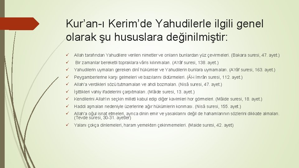 Kur’an-ı Kerim’de Yahudilerle ilgili genel olarak şu hususlara değinilmiştir: ü Allah tarafından Yahudilere verilen