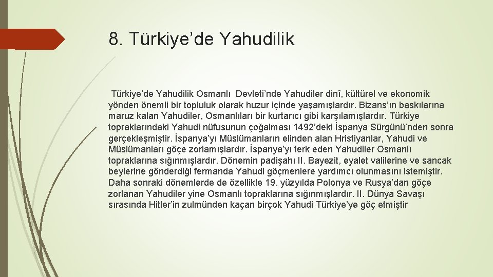 8. Türkiye’de Yahudilik Osmanlı Devleti’nde Yahudiler dinî, kültürel ve ekonomik yönden önemli bir topluluk