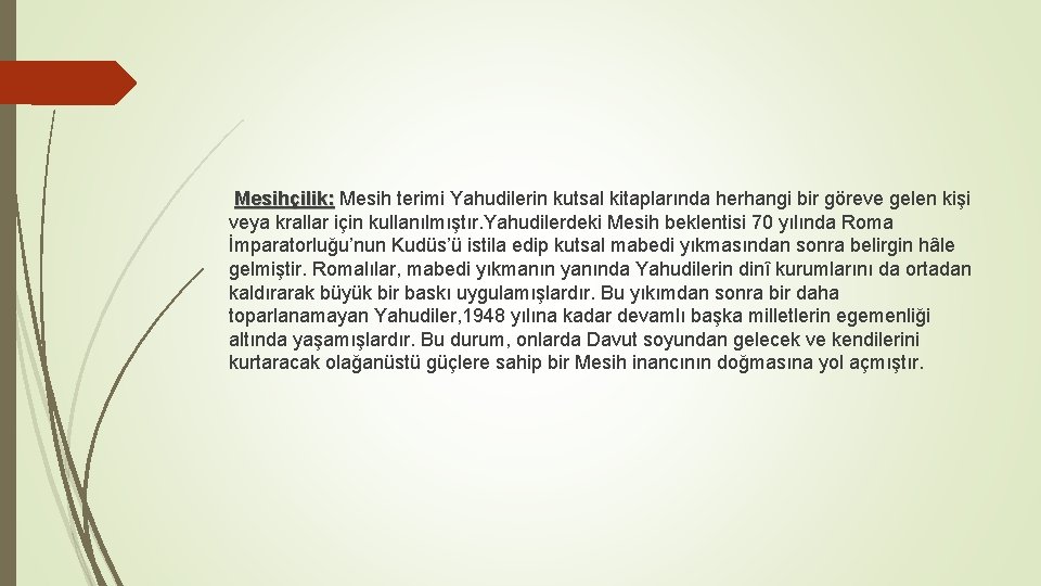  Mesihçilik: Mesih terimi Yahudilerin kutsal kitaplarında herhangi bir göreve gelen kişi Mesihçilik: veya