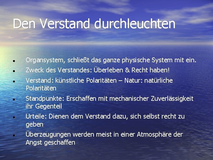 Den Verstand durchleuchten Organsystem, schließt das ganze physische System mit ein. Zweck des Verstandes: