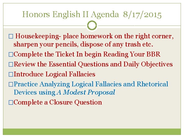 Honors English II Agenda 8/17/2015 � Housekeeping- place homework on the right corner, sharpen