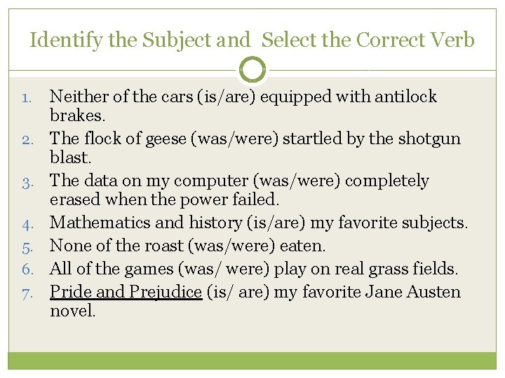 Identify the Subject and Select the Correct Verb 1. 2. 3. 4. 5. 6.