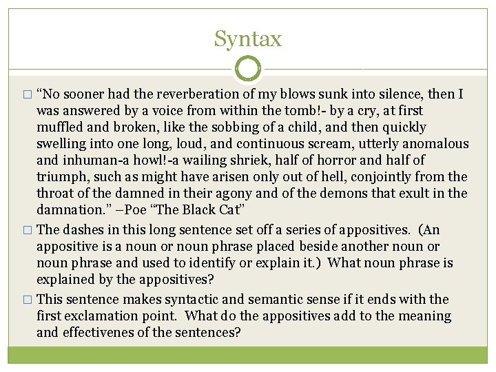 Syntax � “No sooner had the reverberation of my blows sunk into silence, then