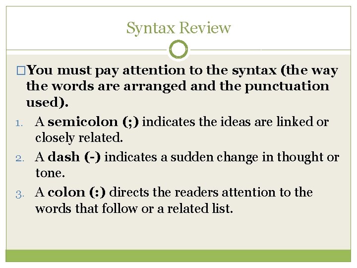 Syntax Review �You must pay attention to the syntax (the way the words are