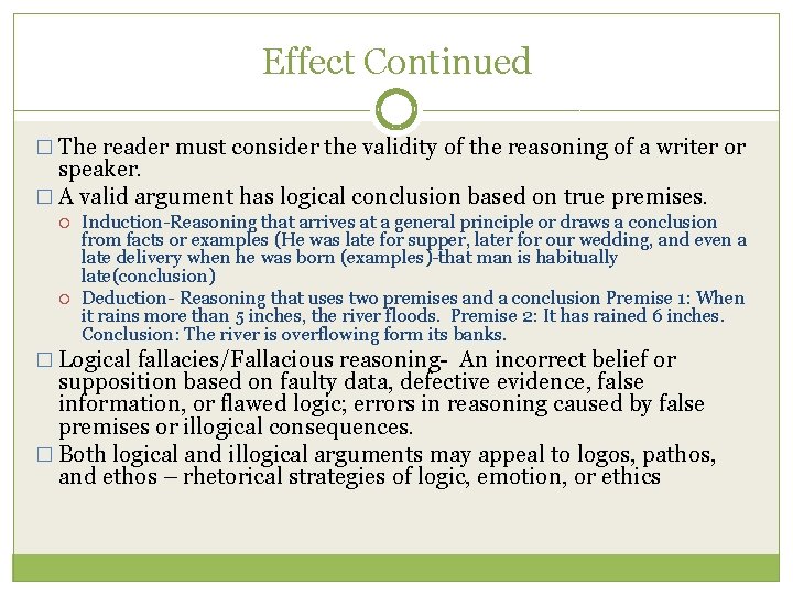 Effect Continued � The reader must consider the validity of the reasoning of a