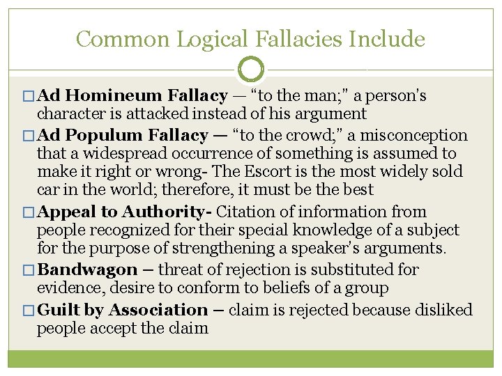 Common Logical Fallacies Include � Ad Homineum Fallacy — “to the man; ” a