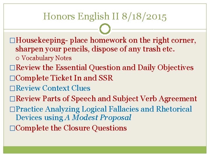 Honors English II 8/18/2015 �Housekeeping- place homework on the right corner, sharpen your pencils,