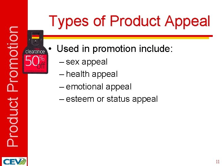Product Promotion Types of Product Appeal • Used in promotion include: – sex appeal
