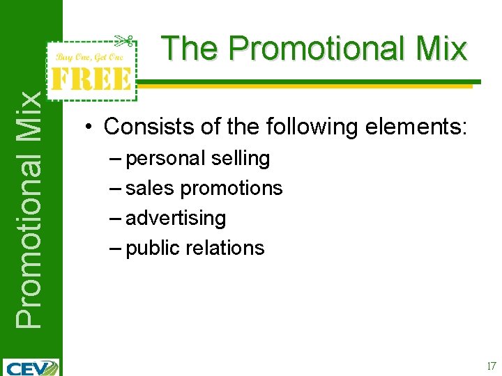 Promotional Mix The Promotional Mix • Consists of the following elements: – personal selling