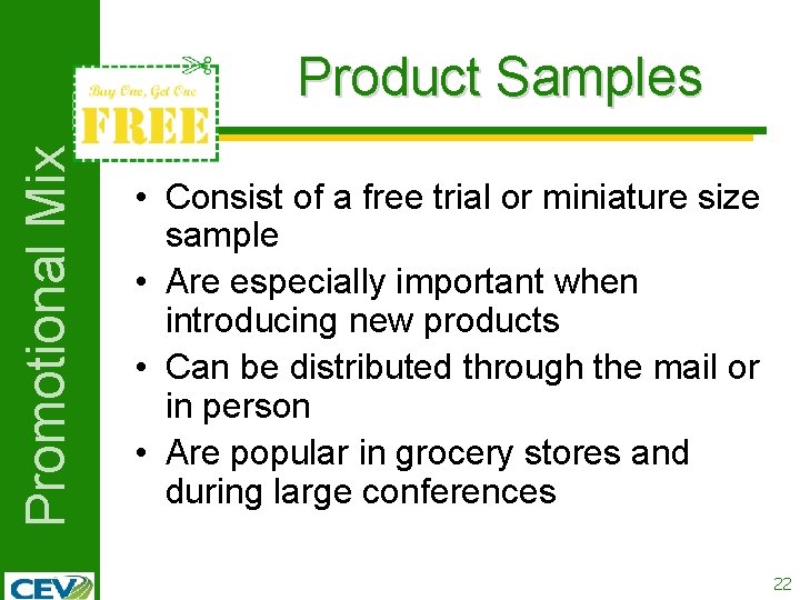 Promotional Mix Product Samples • Consist of a free trial or miniature size sample