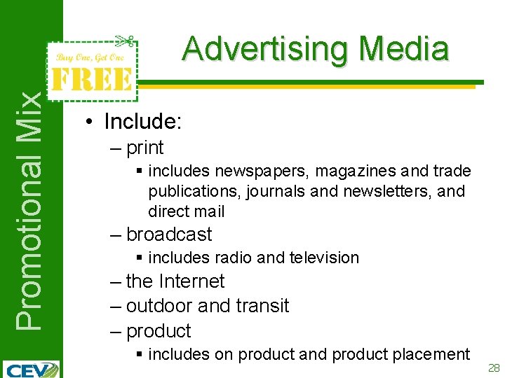 Promotional Mix Advertising Media • Include: – print § includes newspapers, magazines and trade