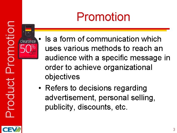 Product Promotion • Is a form of communication which uses various methods to reach